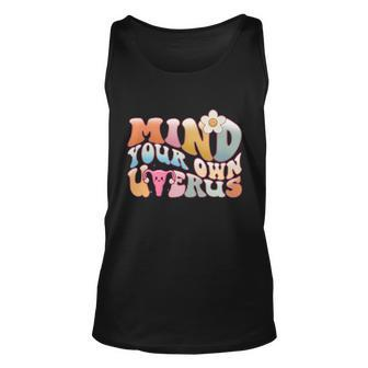 Mind Your Own Uterus Pro Choice Feminist Womens Rights Meaningful Gift Unisex Tank Top - Monsterry UK