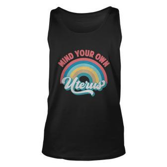 Mind Your Own Uterus Pro Choice Feminist Womens Rights Rainbow Design Tshirt Unisex Tank Top - Monsterry AU