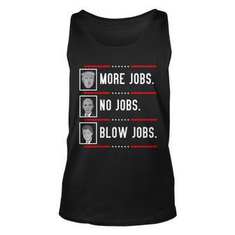 More Jobs No Jobs Blow Jobs Pro Trump Tshirt Unisex Tank Top - Monsterry CA