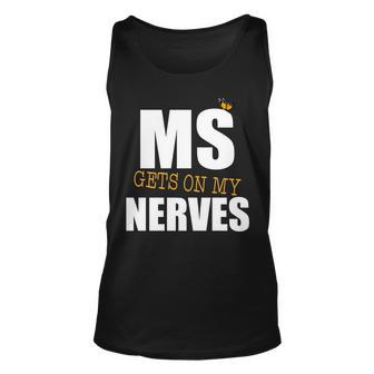 Ms Gets On My Nerves Multiple Sclerosis Unisex Tank Top - Monsterry UK