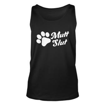 Mutt Slut Funny Adopt A Dog Gift Funny Animal Rescue Dog Paw Gift Tshirt Unisex Tank Top - Monsterry AU