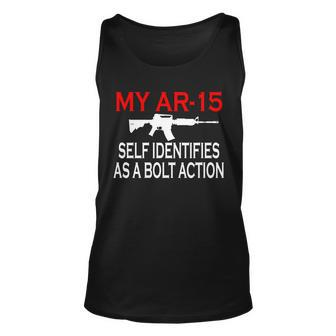 My Ar-15 Self Identifies As A Bolt Action Tshirt Unisex Tank Top - Monsterry