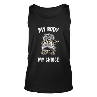 My Body My Choice Messy Bun Great Gift Unisex Tank Top - Monsterry