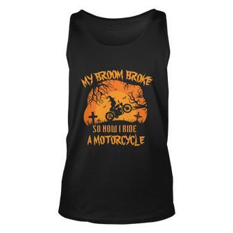 My Broom Broke So How I Ride A Motorcycle Halloween Quote Unisex Tank Top - Monsterry
