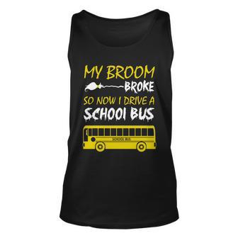 My Broom Broke So Now I Drive A School Bus Unisex Tank Top - Monsterry