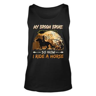My Broom Broke So Now I Ride A Horse Witch Riding Halloween Unisex Tank Top - Seseable