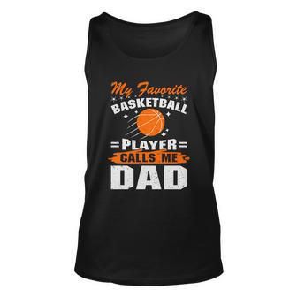 My Favorite Basketball Player Calls Me DadFunny Basketball Dad Quote Unisex Tank Top - Monsterry UK