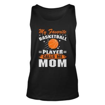 My Favorite Basketball Player Calls Me Mom Funny Basketball Mom Quote Unisex Tank Top - Monsterry