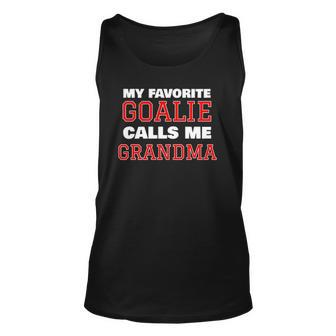 My Favorite Goalie Calls Me Grandma Soccer Hockey Lacrosse Unisex Tank Top | Mazezy
