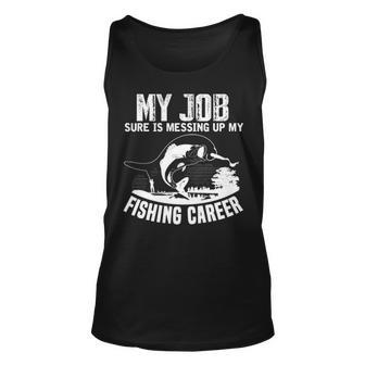 My Job - Messing Up My Fishing Career Unisex Tank Top - Seseable