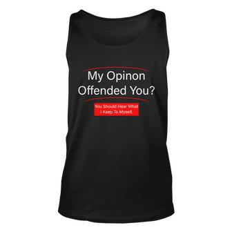 My Opinion Offended You Tshirt Unisex Tank Top - Monsterry DE