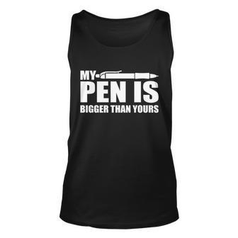 My Pen Is Bigger Then Yours Tshirt Unisex Tank Top - Monsterry