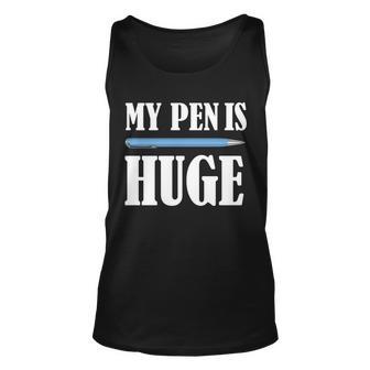 My Pen Is Huge Unisex Tank Top - Monsterry