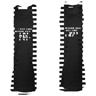 My Secret Is Simple I Pray Unisex Tank Top - Monsterry