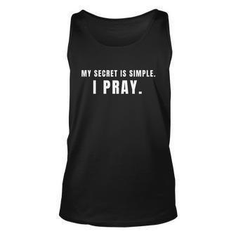 My Secret Is Simple I Pray Unisex Tank Top - Monsterry CA