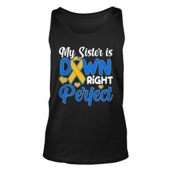 My Sister Is Down Right Perfect Down Syndrome Day Awareness Unisex Tank Top - Monsterry