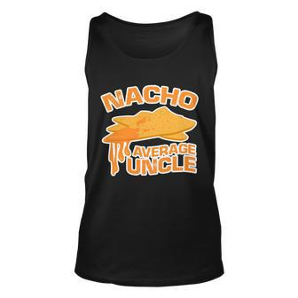 Nacho Average Uncle Funny Tshirt Unisex Tank Top - Monsterry AU
