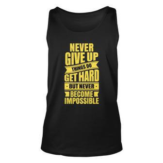 Never Give Up Motivational Tshirt Unisex Tank Top - Monsterry AU