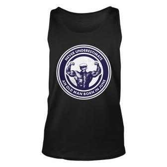Never Underestimate An Old Man Born In June Unisex Tank Top - Monsterry