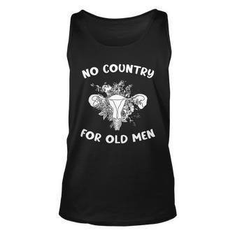No Country For Old Men Uterus Feminist Women Rights Tshirt Unisex Tank Top - Monsterry