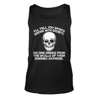 No One Drinks From The Skulls Of Their Enemies Anymore Tshirt Unisex Tank Top - Monsterry CA