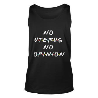 No Uterus No Opinion Feminist Pro Choice Unisex Tank Top - Monsterry UK