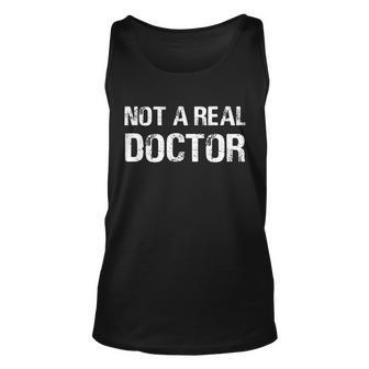 Not A Real Doctor Tshirt Unisex Tank Top - Monsterry DE