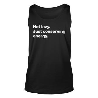 Not Lazy Just Conserving Energy Unisex Tank Top - Seseable