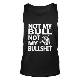 Not My Bull Not My Bullshit Unisex Tank Top - Monsterry AU