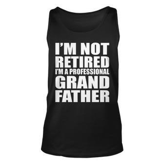 Not Retired Im A Professional Grandfather Tshirt Unisex Tank Top - Monsterry DE