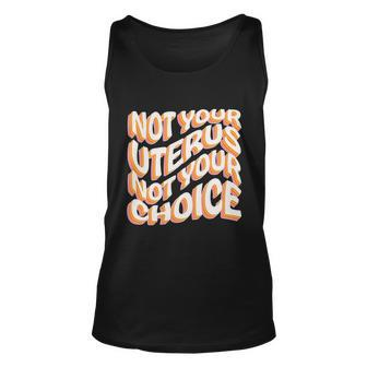 Not Your Uterus Not Your Choice Great Gift Feminist Hippie Progreat Giftchoice C Unisex Tank Top - Monsterry AU