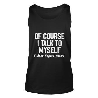 Of Course I Talk To Myself I Need Expert Advice Unisex Tank Top - Monsterry CA