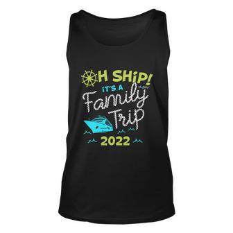 Oh Ship Its A Family Trip 2022 Oh Ship 2022 Cruise Unisex Tank Top - Thegiftio UK