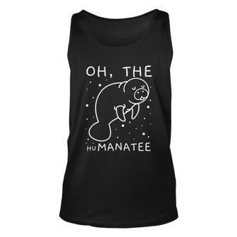 Oh The Humanatee Gift For Manatee Lovers Unisex Tank Top - Monsterry