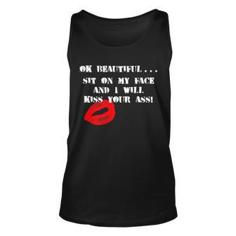 Okay Beautiful Sit On My Face And I Will Kiss Your Ass Unisex Tank Top - Monsterry