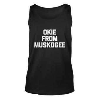 Okie From Muskogee Funny Saying Cool Country Music Unisex Tank Top - Monsterry CA