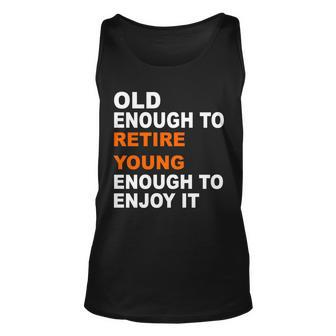 Old Enough To Retire Young Tshirt Unisex Tank Top - Monsterry