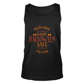 Only This Weekend Happy Halloween Sale Trick Or Treat Halloween Quote Unisex Tank Top - Monsterry CA