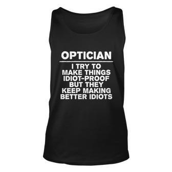 Optician Try To Make Things Idiotcool Giftproof Coworker Optometrist Gift Unisex Tank Top - Thegiftio UK