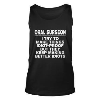 Oral Surgeon Try To Make Things Idiotgreat Giftproof Coworker Gift Unisex Tank Top - Thegiftio UK