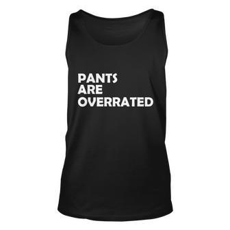 Pants Are Overrated Tshirt Unisex Tank Top - Monsterry