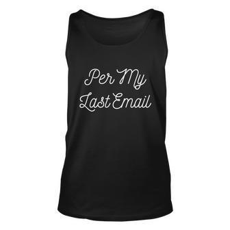 Per My Last Email Gift For Coworker Gift Swap Gift Graphic Design Printed Casual Daily Basic Unisex Tank Top - Thegiftio UK