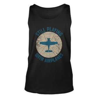Pilot Gifts Still Playing With Airplanes Unisex Tank Top - Monsterry