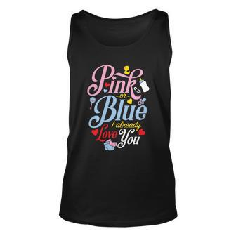 Pink Or Blue I Already Love You Gift Cute Gender Reveal Party Gift Unisex Tank Top - Monsterry UK