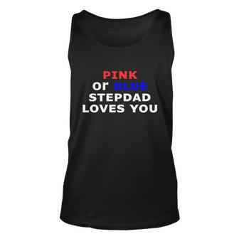 Pink Or Blue Stepdad Loves You Gift Unisex Tank Top - Monsterry
