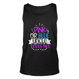 Pregnancy Announcet Pink Or Blue Uncle Loves You Gift Unisex Tank Top - Monsterry AU