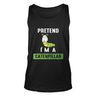 Pretend Im A Caterpillar Halloween Quote Unisex Tank Top - Monsterry