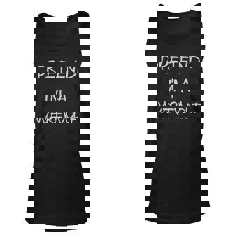 Pretend Im A Werewolf Halloween Party Simple Diy Costume Unisex Tank Top - Seseable