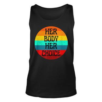 Pro Choice Her Body Her Choice Hoe Wade Texas Womens Rights Unisex Tank Top - Seseable
