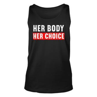 Pro Choice Her Body Her Choice Womens Rights Unisex Tank Top - Seseable